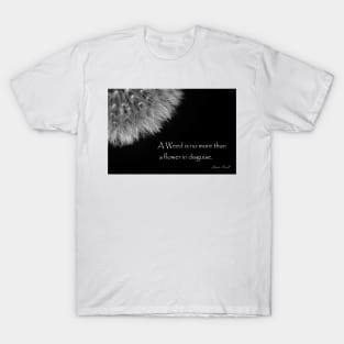 Black and White Fluffy Dandelion Weed Seed Head with Quote T-Shirt